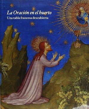 La oraci&oacute;n en el huerto. Una tabla francesa descubierta