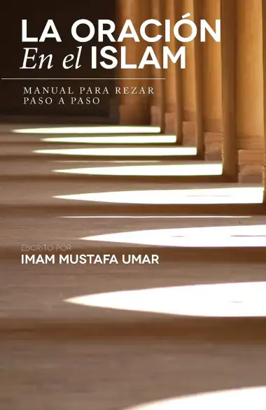 La Oraci&oacute;n En el Islam: Manual para Rezar Paso a Paso