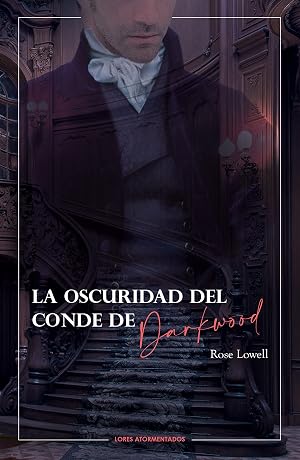 La oscuridad del conde de Darkwood (Lores atormentados n&ordm; 2)