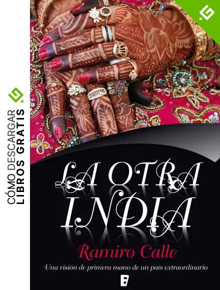 La otra India: Una visi&oacute;n de primera mano de un pa&iacute;s extraordinario