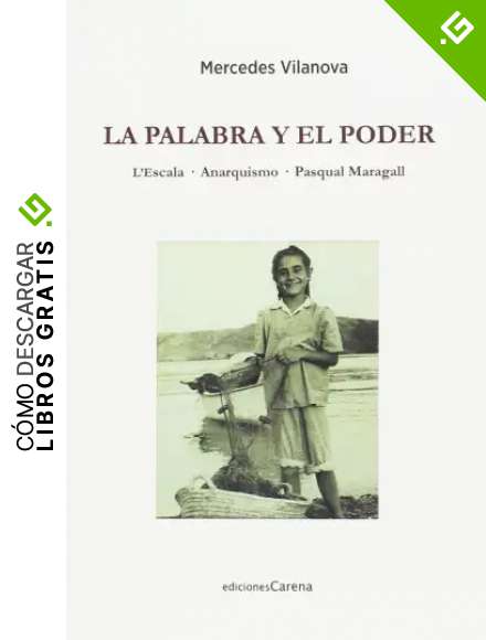 La Palabra Y El Poder: LEscala. Anarquismo. Pasqual Maragall (NARRATIVA)