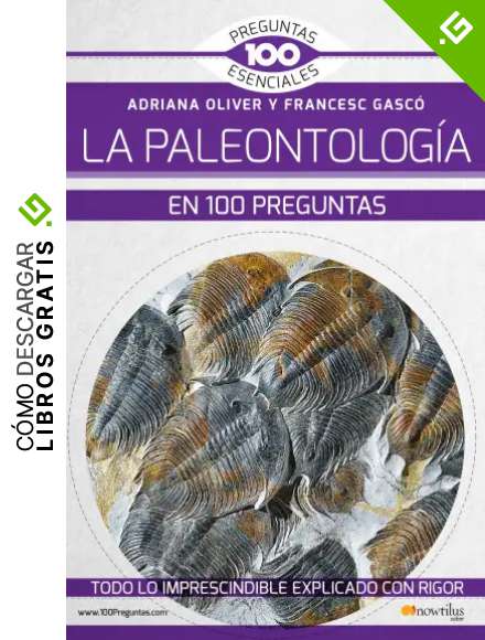 La paleontolog&iacute;a en 100 preguntas (100 Preguntas esenciales)