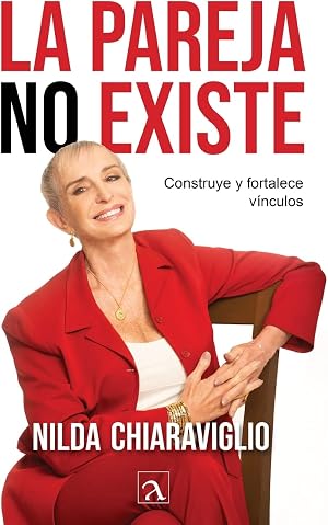 La pareja no existe: Construye y fortalece v&iacute;nculos