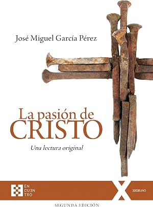 La pasi&oacute;n de Cristo: Una lectura original. Segunda edici&oacute;n (Ed. R&uacute;stica): 130 (100xUNO)