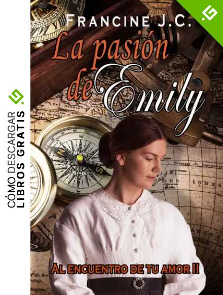 La pasi&oacute;n de Emily: Al encuentro de tu amor II