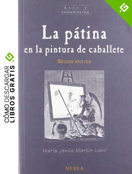 La p&aacute;tina en la pintura de caballete: 15 (Arte y Restauraci&oacute;n)