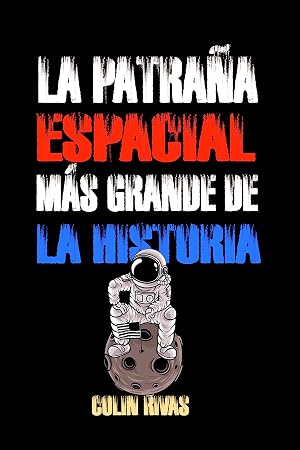 La Patra&ntilde;a Espacial Mas Grande de La Historia: La Llegada a la Luna