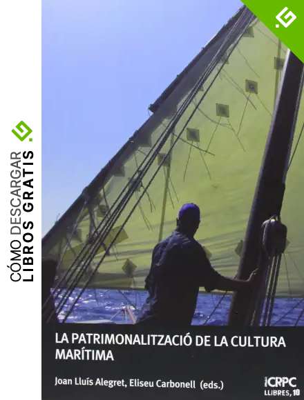 La patrimonialitzacio de la cultura mar&iacute;tima (Publicacions de l'ICRPC)