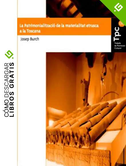 La Patrimonlialitzaci&oacute; De La Materialitat Etrusca A La Toscana: 18 (UdG Publicacions)