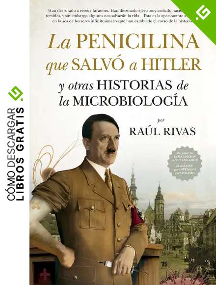 La penicilina que salv&oacute; a Hitler y otras historias de la Microbiolog&iacute;a