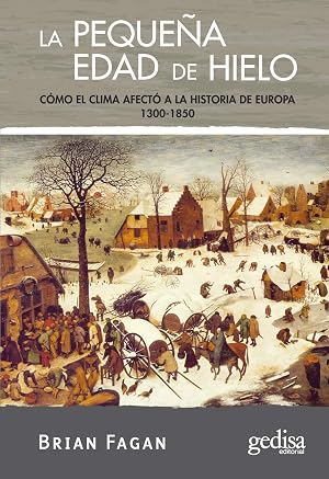 La peque&ntilde;a edad de hielo: C&oacute;mo el clima afect&oacute; a la historia de Europa 1300-1850 (Extensi&oacute;n Cient&iacute;fica CIENCIA PARA TODOS)
