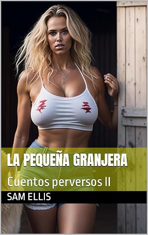 La peque&ntilde;a granjera: Cuentos perversos II