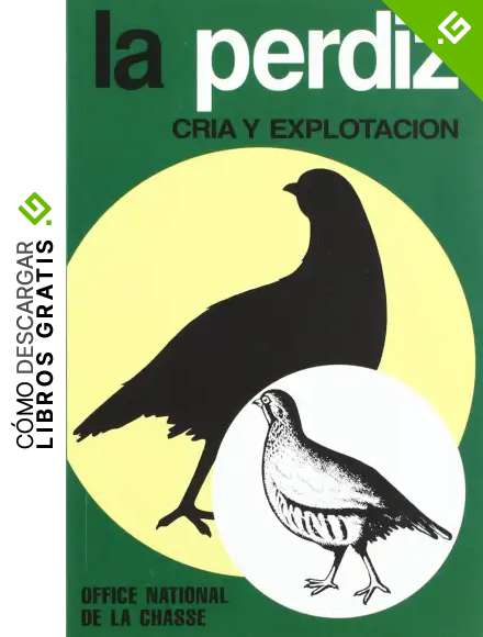 La perdiz. Cr&iacute;a y explotaci&oacute;n. 2&ordf; edici&oacute;n. Reimpresi&oacute;n (Ganader&iacute;a)