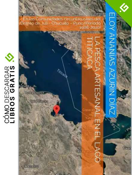 LA PESCA ARTESANAL EN EL LAGO TITICACA: En las Comunidades circunlacustres del Distrito de Juli - Chucuito &ndash; Puno (Periodo 1988-2010)