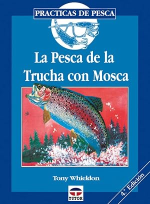 LA PESCA DE LA TRUCHA CON MOSCA (Practicas De Pesca)