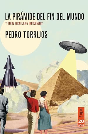 La pir&aacute;mide del fin del mundo y otros territorios improbables