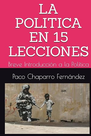 LA POLITICA EN 15 LECCIONES: Breve Introducci&oacute;n a la Pol&iacute;tica