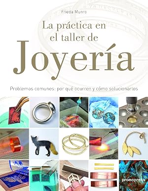 La pr&aacute;ctica en el taller de joyer&iacute;a. Problemas comunes, por qu&eacute; ocurren y c&oacute;mo solucionarlos (DISE?O)