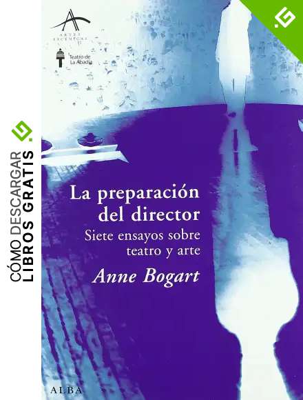 La preparaci&oacute;n del director: Siete ensayos sobre teatro y arte (Artes esc&eacute;nicas)