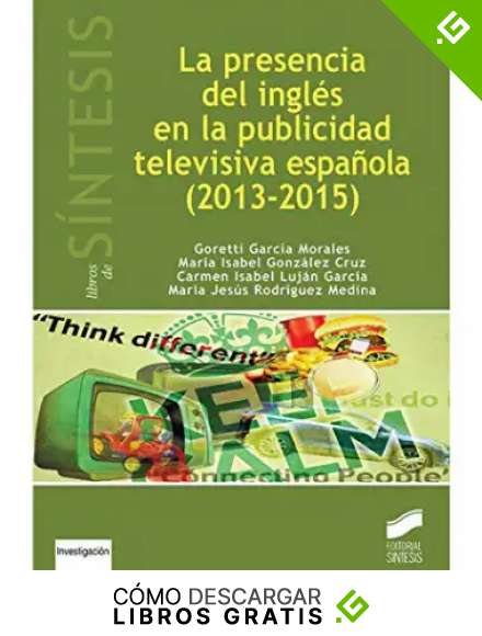 La presencia del ingl&eacute;s en la publicidad televisiva en en Espa&ntilde;a (2013-2015) (Libros de S&iacute;ntesis. Investigaci&oacute;n)