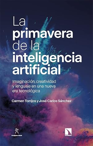 La primavera de la inteligencia artificial: Imaginaci&oacute;n, creatividad y lenguaje en una nueva era tecnol&oacute;gica: 936 (COLECCION MAYOR)