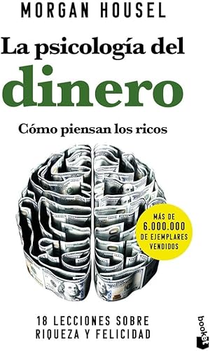 La psicolog&iacute;a del dinero. C&oacute;mo piensan los ricos: 18 lecciones sobre riqueza y felicidad (Pr&aacute;cticos siglo XXI)