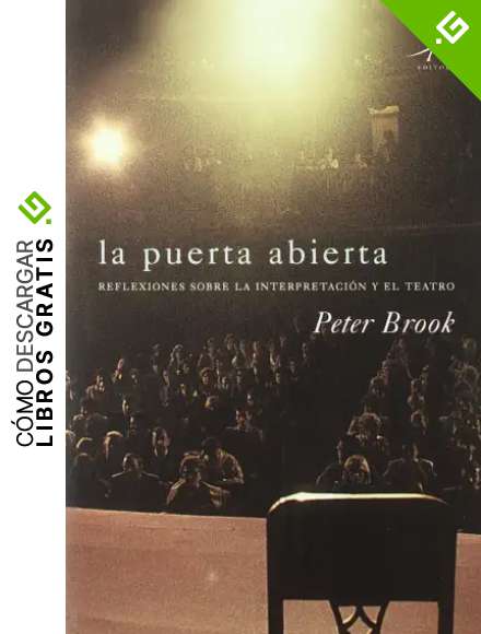 La puerta abierta: Reflexiones sobre la interpretaci&oacute;n y el teatro (Artes esc&eacute;nicas)