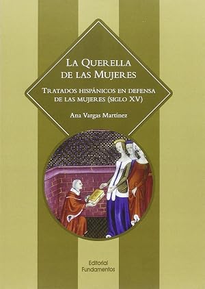 La querella de las mujeres: Tratado hisp&aacute;nicos en defensa de las mujeres (sxv): 357 (Ciencia / G&eacute;nero)