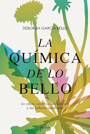 La qu&iacute;mica de lo bello: Un relato cient&iacute;fico sobre el arte y las bellezas cotidianas (Contextos)