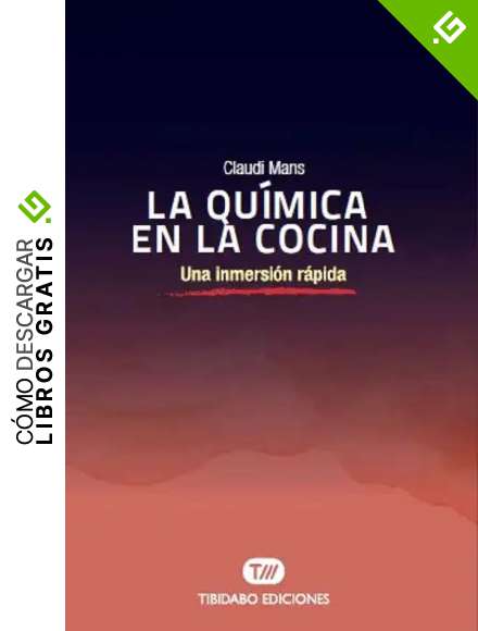 LA QU&Iacute;MICA EN LA COCINA. Una inmersi&oacute;n r&aacute;pida