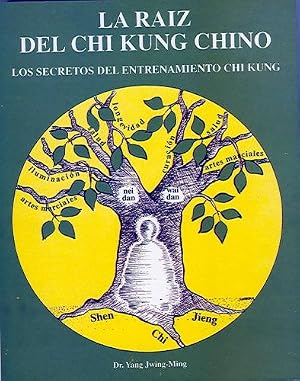 La Ra&iacute;z del Chi Kung Chino: Los secretos del entrenamiento Chi Kung