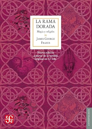 La rama dorada. Magia y religi&oacute;n (Antropolog&iacute;a)