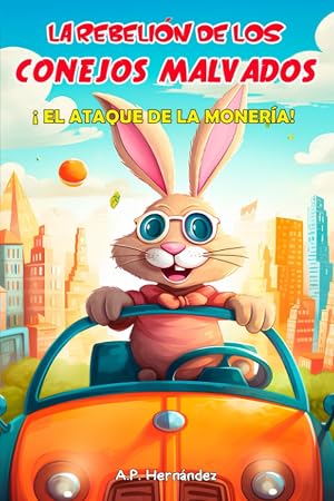 La rebeli&oacute;n de los conejos malvados. &iexcl;El ataque de la moner&iacute;a!: Novela Infantil / Juvenil - Libro de Suspense / Humor. Lectura de 8-9 a 11-12 a&ntilde;os. Literatura Ficci&oacute;n.