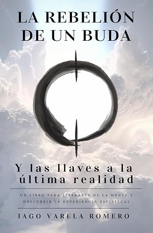 La rebeli&oacute;n de un buda: Y las llaves a la &uacute;ltima realidad