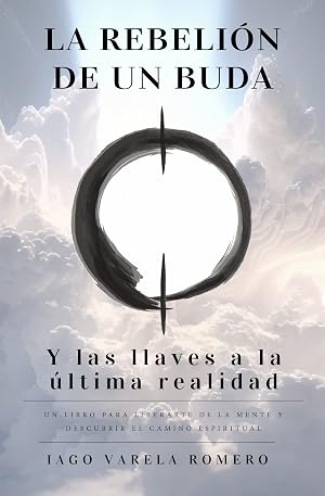 La rebeli&oacute;n de un buda : Y las llaves a la &uacute;ltima realidad