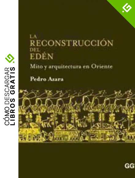 La reconstrucci&oacute;n del Ed&eacute;n: Mito y arquitectura en Oriente