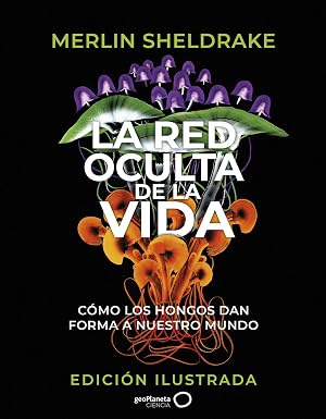 La red oculta de la vida (edici&oacute;n Ilustrada) (geoPlaneta Ciencia)