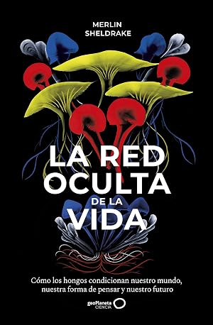 La red oculta de la vida (geoPlaneta Ciencia)