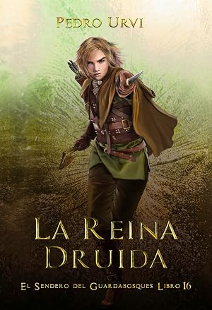La Reina Druida: (El Sendero del Guardabosques, Libro 16)