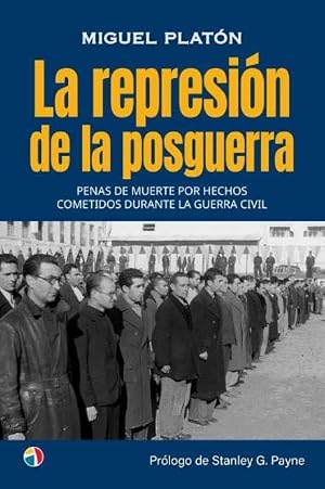 LA REPRESI&Oacute;N DE LA POSGUERRA PENAS DE MUERTE POR HECHOS COMETIDOS DURANTE LA GUERRA CIVIL (HISTORIA CONTEMPORANEA)