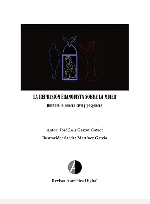 LA REPRESI&Oacute;N FRANQUISTA SOBRE LA MUJER: Durante la Guerra civil y posguerra