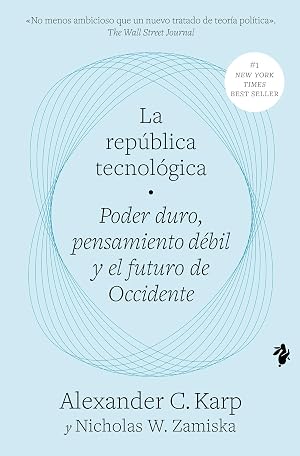 La rep&uacute;blica tecnol&oacute;gica: Poder duro, pensamiento d&eacute;bil y el futuro de Occidente (Ensayo)