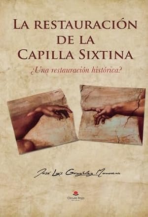 La restauraci&oacute;n de la Capilla Sixtina: &iquest;Una restauraci&oacute;n hist&oacute;rica?