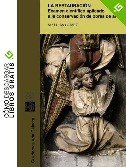 La restauraci&oacute;n: Examen cient&iacute;fico aplicado a la conservaci&oacute;n de obras de arte (Cuadernos Arte C&aacute;tedra)