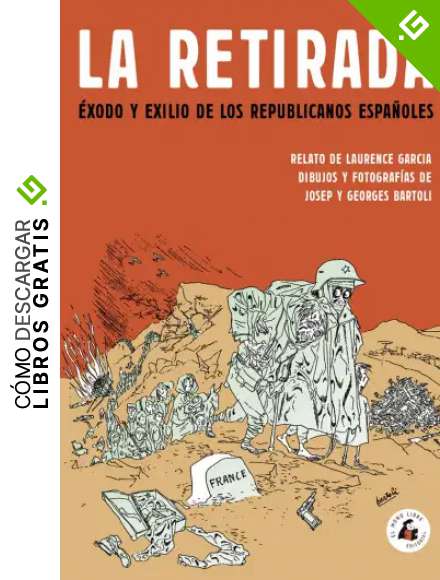 La Retirada (4&ordf; ed): &Eacute;xodo y exilio de los republicanos espa&ntilde;oles (MEMORIA)