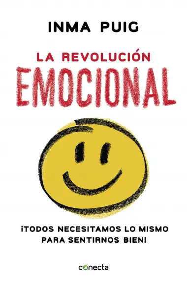 La revoluci&oacute;n emocional: &iexcl;Todos necesitamos lo mismo para sentirnos bien! (Conecta)