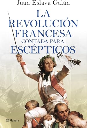La Revoluci&oacute;n francesa contada para esc&eacute;pticos (No Ficci&oacute;n)