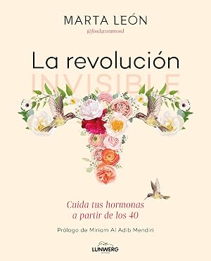 La revoluci&oacute;n invisible: Cuida tus hormonas a partir de los 40 (Bienestar, estilo de vida, salud)