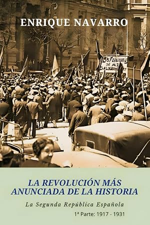 La Revoluci&oacute;n m&aacute;s anunciada de la historia: La Segunda Rep&uacute;blica Espa&ntilde;ola