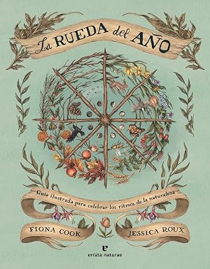 La rueda del a&ntilde;o: Gu&iacute;a ilustrada para celebrar los ritmos de la naturaleza (VARIOS)